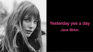 Jane Birkin /  Yesterday yes a day（ジェーン・バーキン / 邦題：哀しみの影） 歌詞付 Lyrics