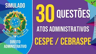 30 QUESTÕES DE ATOS ADMINISTRATIVOS BANCA CESPE - CEBRASPE