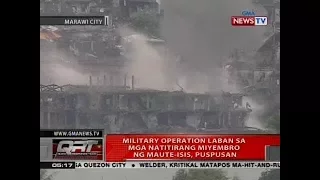 QRT: Military operation laban sa mga natitirang miyembro ng Maute-ISIS, puspusan