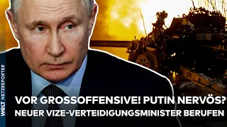 UKRAINE-KRIEG: Neuer Vize-Verteidigungsminister! Flattern Putin kurz vor Gegenoffensive die Nerven?