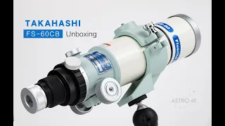 Takahashi FS-60CB Telescope Unboxing