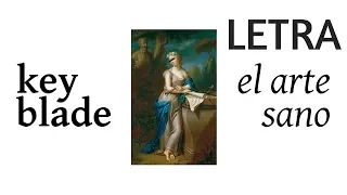 Keyblade - El Arte Sano (Lección De Vida) (Con Letra)