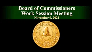 Cobb County Board of Commissioners Work Session Meeting - 11/09/21