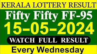 Kerala Lottery Result | Kerala Lottery Result Today | 15.05.24 | Fifty Fifty Lottery Result | FF-95