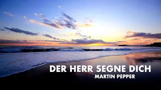 Der Herr segne dich | Martin Pepper | Lyric Video
