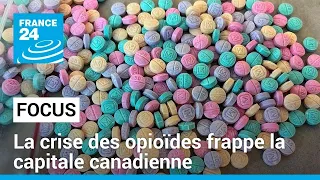 Fentanyl à Ottawa : la crise des opioïdes frappe la capitale canadienne • FRANCE 24