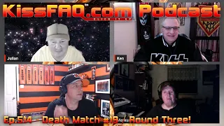 KissFAQ Podcast Ep.514 - Death Match #19 / Round Three!