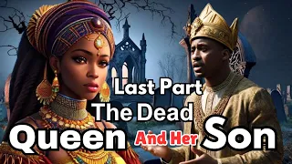 The Dead Queen And Her Son | Last Part | African Folktales Story