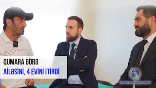 Qumara görə ailəsini, 4 evini itirdi