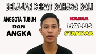 Belajar Bahasa Bali untuk Anggota tubuh dan Angka ( Kasar, Standar, Halus)