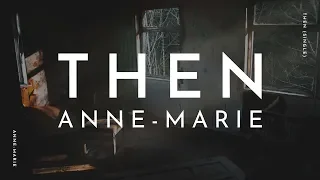 [Vietsub & Lyrics] Then | Anne-Marie