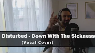 Disturbed - Down With The Sickness [Vocal Cover]