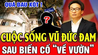 XÓT XA: Cuộc Sống Gia Đình VŨ ĐỨC ĐAM Từ Sau Biến Cố “Về Vườn” Đến Nay | SMTL