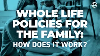 Whole Life Policies for the Family: How Does it Work? | IBC Global