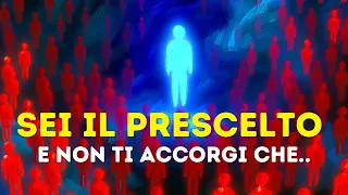 SEI IL PRESCELTO: NON TI ACCORGI CHE....