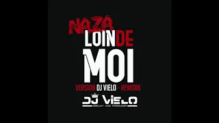 Naza - Loin de moi (Version Dj Vielo - Rework)