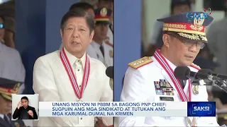 Unang misyon ni PBBM sa bagong PNP Chief: Sugpuin ang mga sindikato at tutukan ang mga... | Saksi