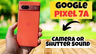 GOOGLE PIXEL 7A Camera Or Shutter Sound || How to change the camera sounds || Enable Camera sound