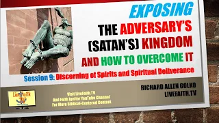 Exposing The Adversary's Kingdom Session 9: Discerning of Spirits and Spiritual Deliverance