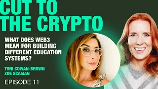 Ep 11 - What Does Web3 Mean for Building Different Education Systems? | Cut To The Crypto