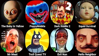 The Baby In Yellow,Poppy Playtime Chapter 3,Dark Riddle,Squid Survival Challange,Mr Meat,Evil Nun 3