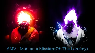 AMV - Man on a Mission(Oh The Larceny) | ON BEAT | ANIME