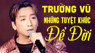 Trường Vũ Và Những Tuyệt Khúc Nhạc Buồn Để Đời - Lk Trường Vũ Nhạc Vàng Chọn Lọc Đặc Biệt