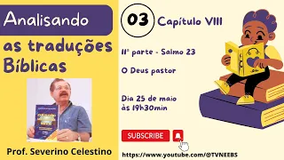 ANALISANDO AS TRADUÇÕES BÍBLICAS - 11ª PARTE - Severino Celestino e Marcelo Uchôa