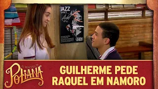 As Aventuras de Poliana | Guilherme pede Raquel em namoro