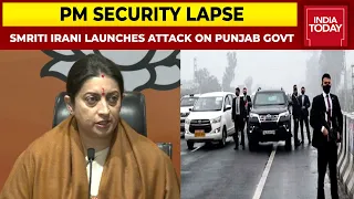 Smriti Irani Attacks Punjab Government; Asks - Why Security Measures Were Deliberately Breached?