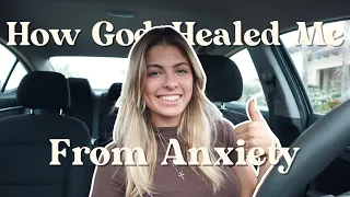 How God Healed My Anxiety | 7 Practical Tips For Walking Through Anxiety