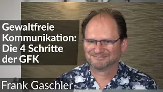 Einfach erklärt: Die 4 Schritte der GFK | Gewaltfreie Kommunikation | Frank Gaschler