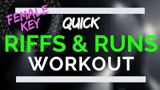 Riffs and Runs Vocal Workout - Female Riff Exercises