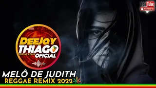 MELÔ DE JUDITH 2022 _ REGGAE REMIX @DjThiagoOficial ( EQUIPE NEW REGGAE MUSIC )