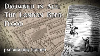 Drowned in Ale: The London Beer Flood | A Short Documentary | Fascinating Horror