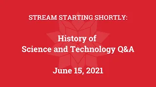 History of Science and Technology Q&A (June 15, 2021)