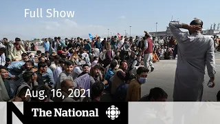 CBC News: The National | Desperation in Kabul, Conservative platform, Vaccine debate