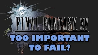 Is Final Fantasy 15 too Big to Fail? (Thoughts On FF15)