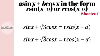 Trigonometry - HOW TO: asinx + bcosx in the form rsin(x+α) or rcos(x-α)