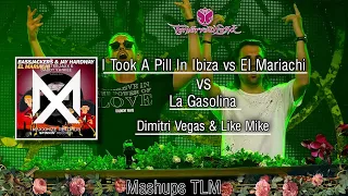 I Took A Pill In Ibiza vs El Mariachi vs La Gasolina - Dimitri Vegas & Like Mike Mashup