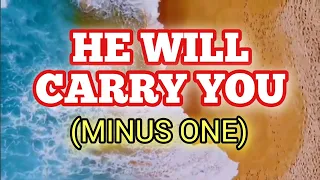 HE WILL CARRY YOU | Instrumental with Lyrics