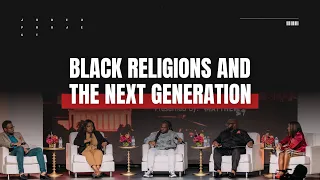 Black Religions & The Next Generation | Courageous Conversations '21