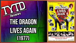 The Dragon Lives Again (Deadly Hands Of Kung-fu) (1977) - TYTD Reviews (Redux)