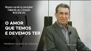 O AMOR QUE TEMOS E DEVEMOS TER | Programa Falando ao Coração | Pr Gentil R.Oliveira.