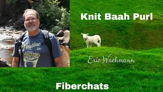 KnitBaahPurl, Eric Wachmann | Fiberchats, Episode: 278