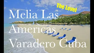 Melia Las Americas - Varadero Cuba - The Level