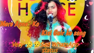 Mere Apne Ko 😥Heart Touching status 💔 Broken Heart WhatsApp status|Very sad WhatsApp status | status