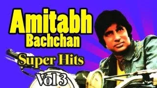 Best Of Amitabh Bachchan -Vol 3 | Audio Jukebox | Amitabh Bachchan Superhit songs