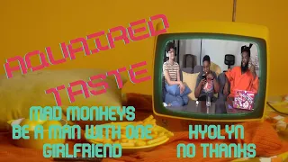 Aquaired Taste Ep 342 | Mad Monkey: Be A Man with One Girlfriend + Hyolyn: No Thanks