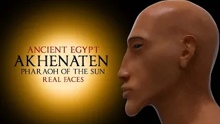 Pharaoh Akhenaten-Ancient Egypt-3D Real Faces-The Pharaoh of the Sun-The Eighteenth Dynasty of Egypt